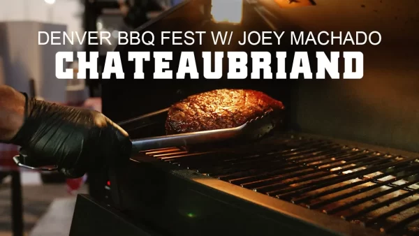GMG Denver BBQ Fest - Con Joey Machado - Filete Chateaubriand